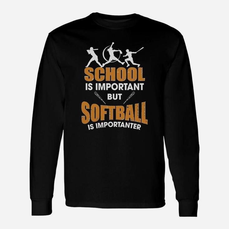 School Is Important But Softball Is Importanter T-shirt Unisex Long Sleeve