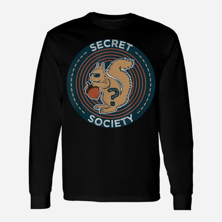 Secret Squirrel Society  I Military Service Gift Unisex Long Sleeve