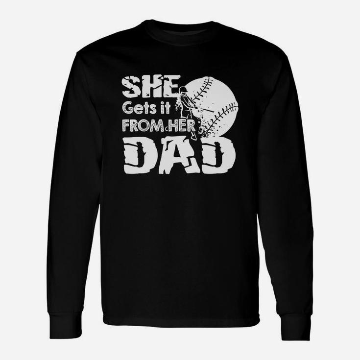 She Gets It From Her Dad Softball Shirt T-shirt Unisex Long Sleeve