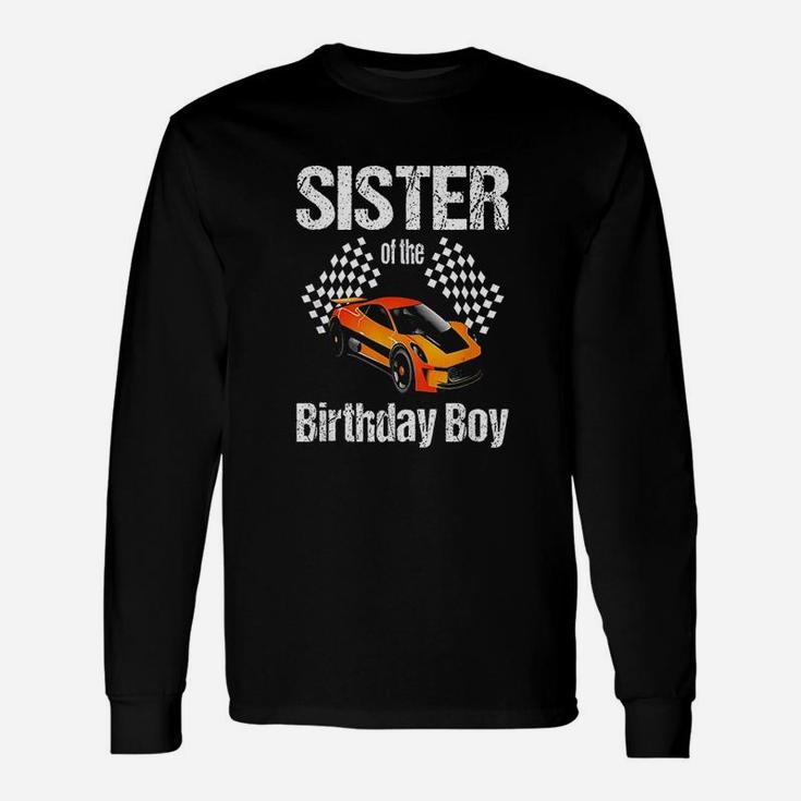 Sister Of The Birthday Boy Party Racing Race Car Unisex Long Sleeve