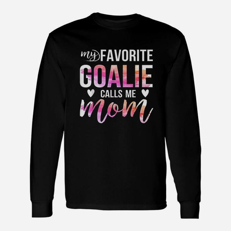 Soccer Hockey For Moms My Favorite Goalie Calls Me Mom Unisex Long Sleeve