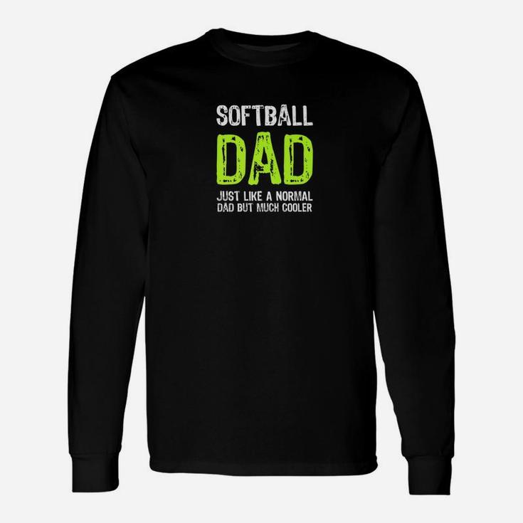 Softball Dad But Much Cooler Enthusiast Hobbyist Unisex Long Sleeve