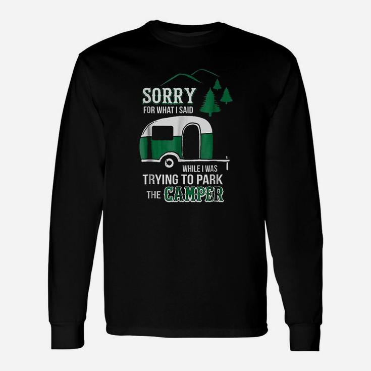 Sorry For What I Said Funny Park The Camper Unisex Long Sleeve