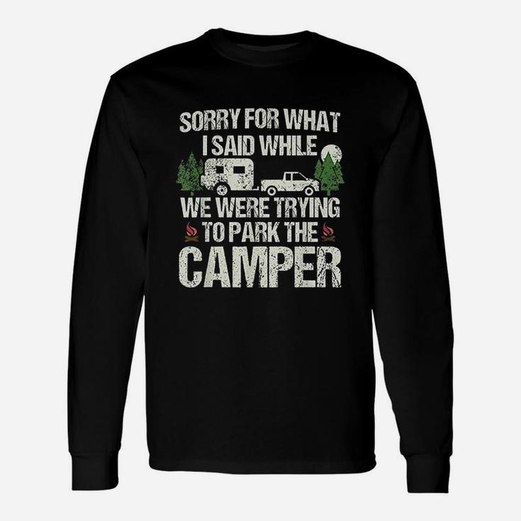 Sorry For What I Said Funny Parking The Camper Unisex Long Sleeve
