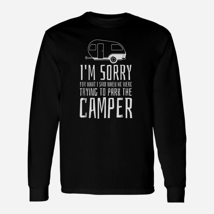 Sorry For What I Said While Trying To Park The Camper Unisex Long Sleeve