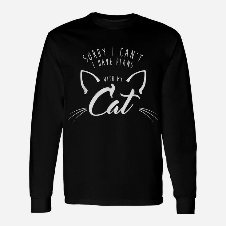 Sorry I Can't, I Have Plans With My Cat Shirt 2 Script Funny Unisex Long Sleeve