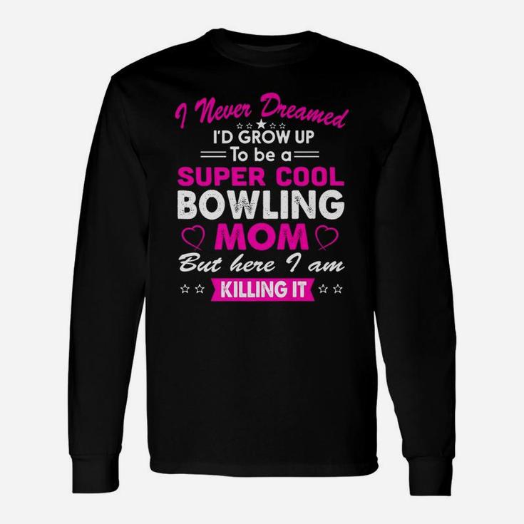 Super Cool Bowling Mom Womens Sports Unisex Long Sleeve