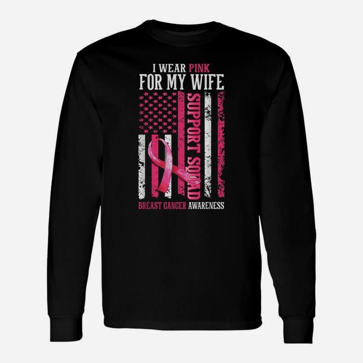 Support Squad I Wear Pink For My Wife American Usa Flag Unisex Long Sleeve