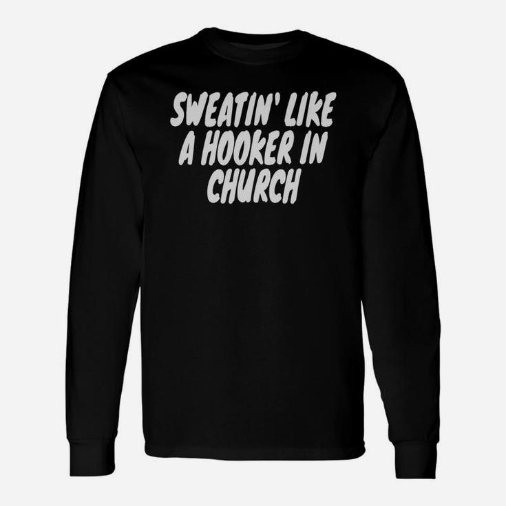 Sweating Like A Hooker In Church Gym Funny Humor Unisex Long Sleeve