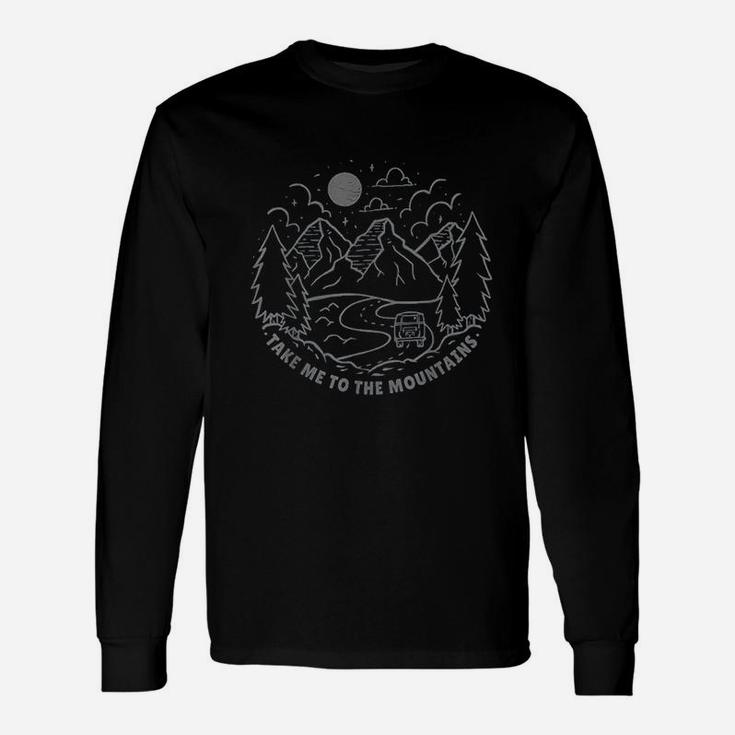 Take Me To The Mountains Hiking Camping Camper Hiker Gift Unisex Long Sleeve