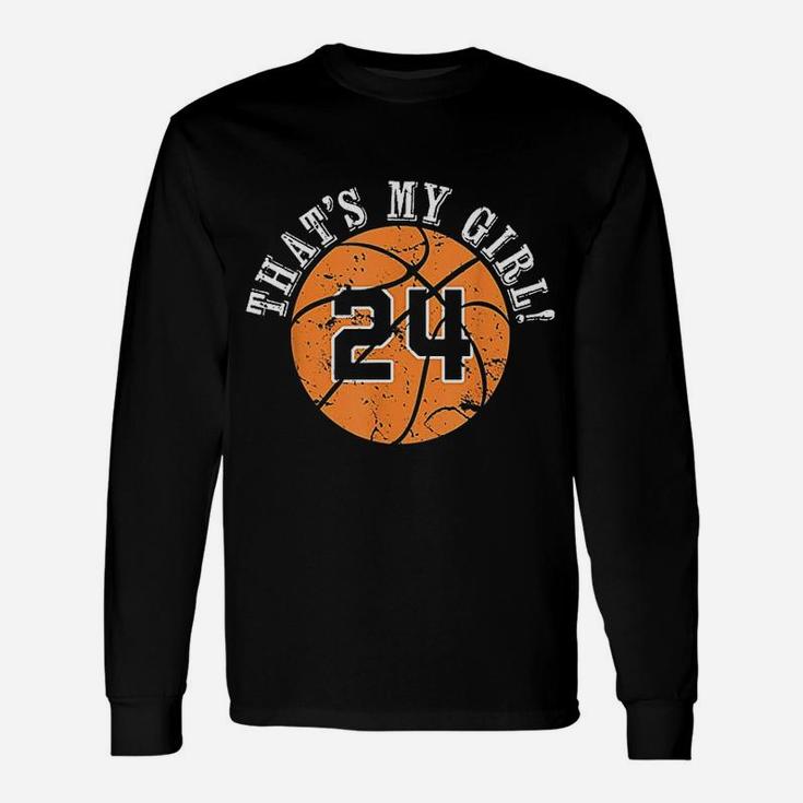That's My Girl 24 Basketball Player Mom Or Dad Gifts Unisex Long Sleeve