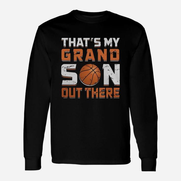 Thats My Grandson Out There Basketball Unisex Long Sleeve