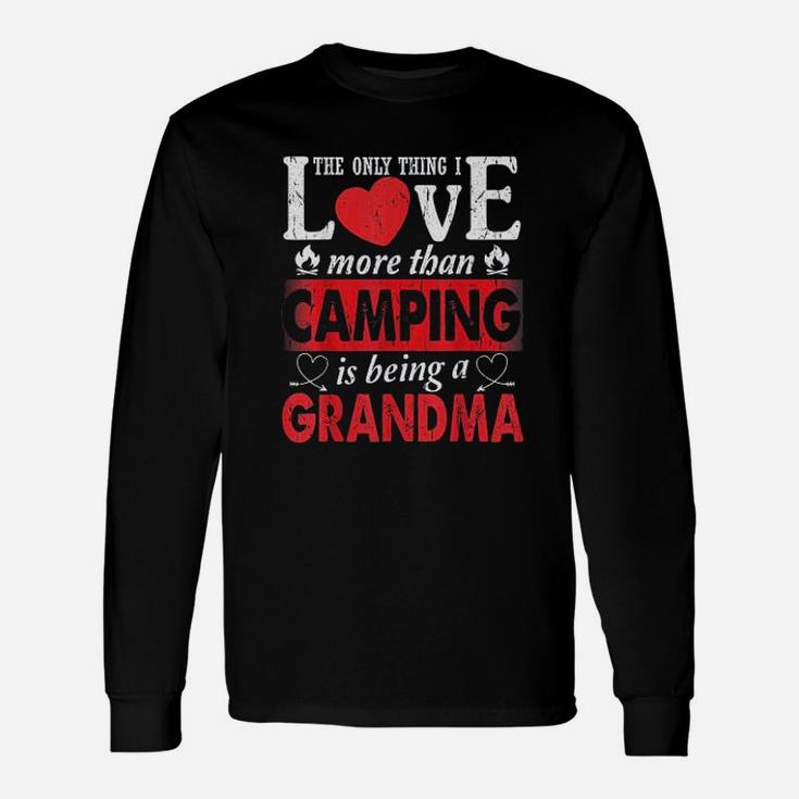 The Only Thing I Love More Than Camping Is Being A Grandma Camping Grandma Unisex Long Sleeve