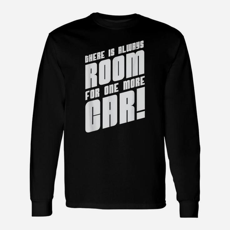 There Is Always Room For One More Car Hotrod Hot Rod Truck Unisex Long Sleeve