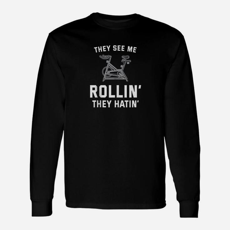 They See Me Rollin They Hatin Spin Class Funny Spinning Gym Unisex Long Sleeve