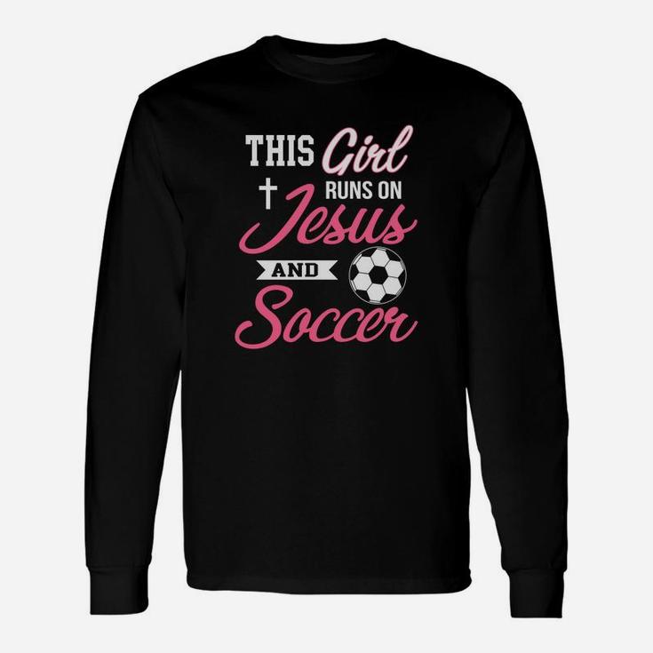 This Girl Runs On Jesus And Soccer For Women Unisex Long Sleeve
