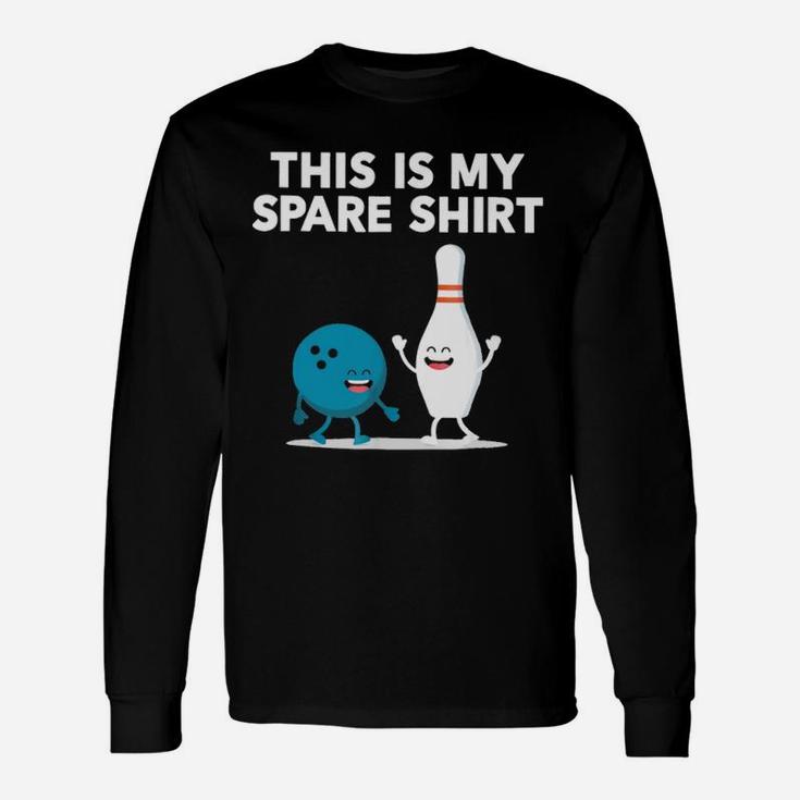 This Is My Spare Shirt Bowling Friends Unisex Long Sleeve