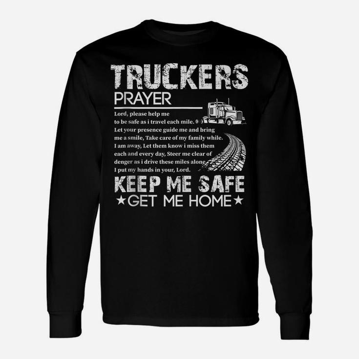 Truck Driver Trucker Prayer Driving Keep Me Safe Get Me Home Unisex Long Sleeve