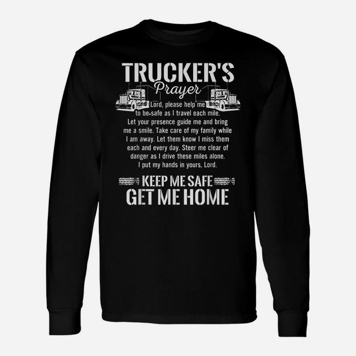 Trucker Prayer Keep Me Safe Get Me Home Truck DriverShirt Unisex Long Sleeve