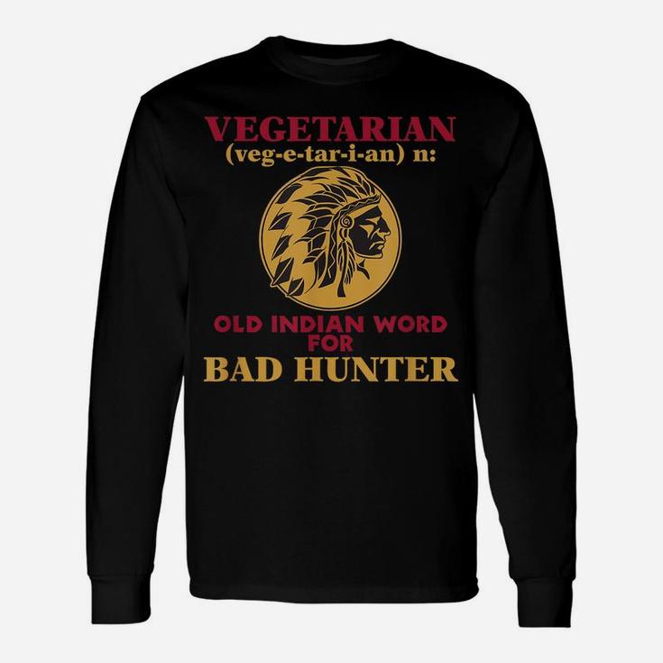 Vegetarian Old Indian Word For Bad Hunter T-Shirt Unisex Long Sleeve