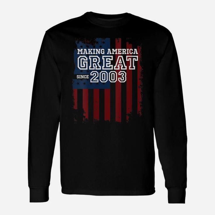 Womens 17Th Patriotic Birthday Gift Making America Great Since 2003 Unisex Long Sleeve