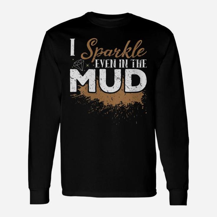 Womens I Sparkle Even In The Mud Off Roading ATV Mudding Four Wheel Unisex Long Sleeve