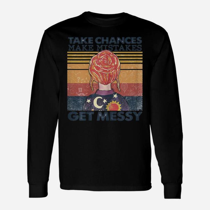 Womens Womens Take Chances Make Mistakes Get Messy Unisex Long Sleeve