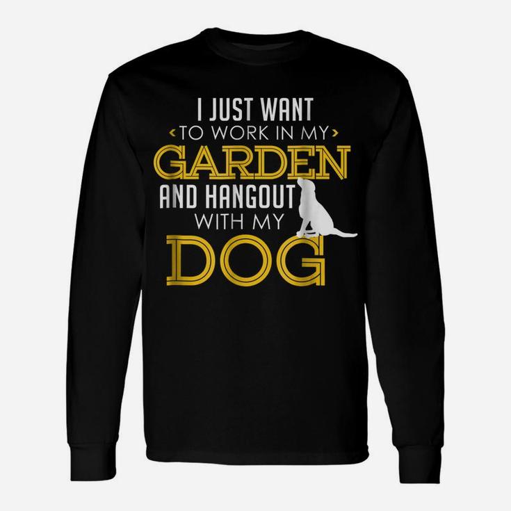 Work In My Garden And Hangout With My Dog Funny Pet Unisex Long Sleeve