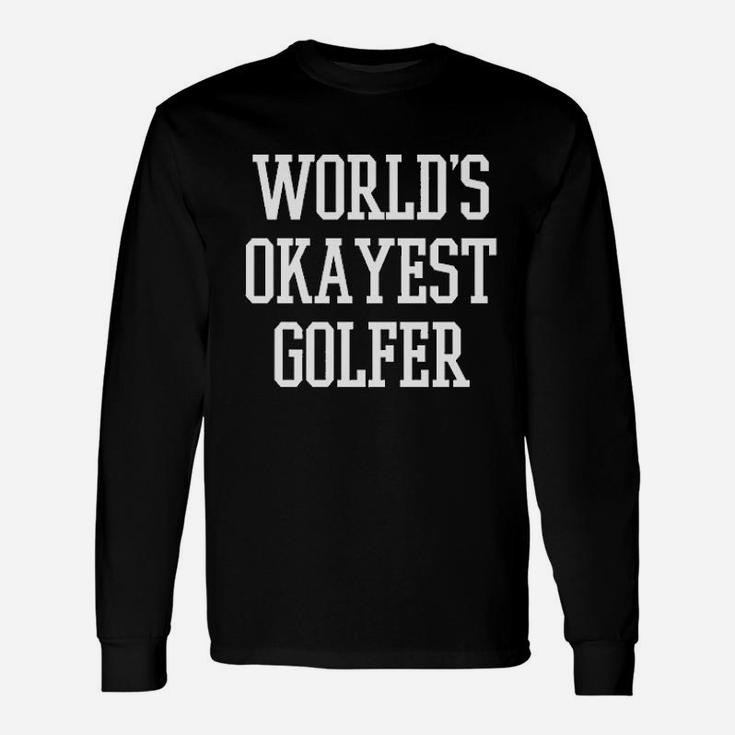 Worlds Okayest Golfer Sports Golfing Golf Unisex Long Sleeve