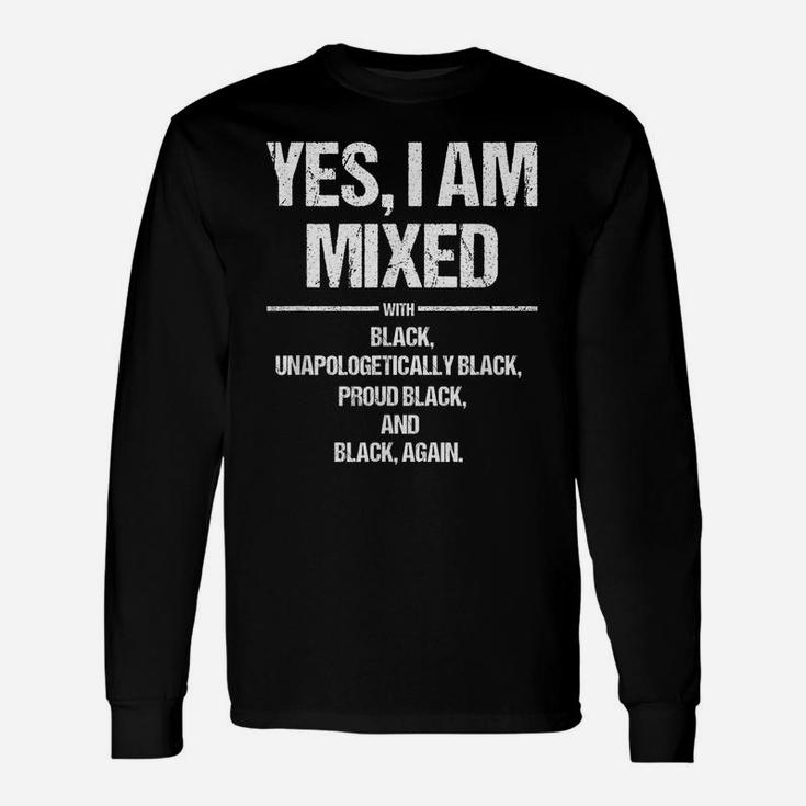Yes I Am Mixed With Black Proud Black History Month T Shirt Unisex Long Sleeve