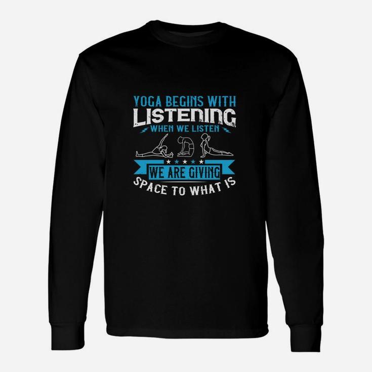 Yoga Begins With Listening When We Listen We Are Giving Space To What Is Unisex Long Sleeve
