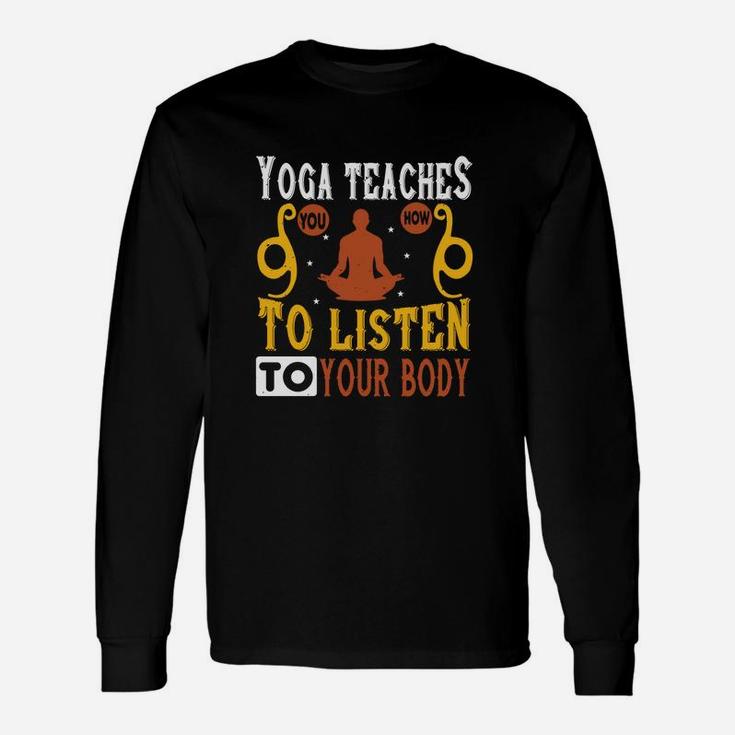 Yoga Teaches You How To Listen To Your Body Unisex Long Sleeve