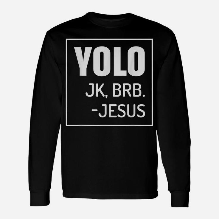 Yolo Jk Brb Jesus Quotes Christ Risen Easter Day Unisex Long Sleeve