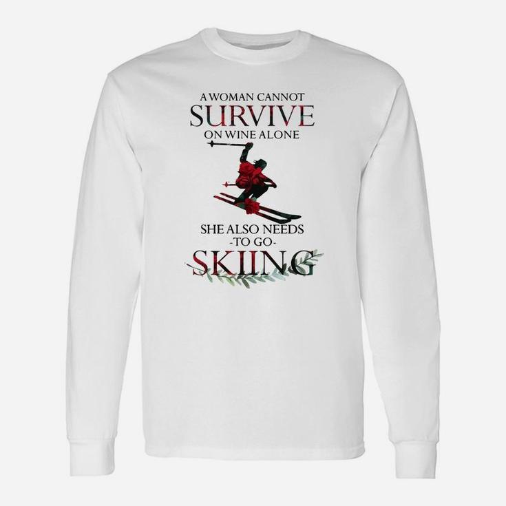 A Woman Cannot Survive On Wine Alone She Also Needs Skiing Shirt Unisex Long Sleeve