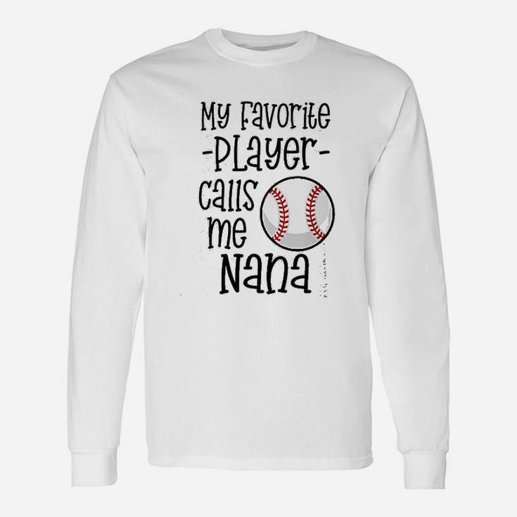 Baseball Nana My Favorite Player Calls Me Nana Grandma Gift Unisex Long Sleeve