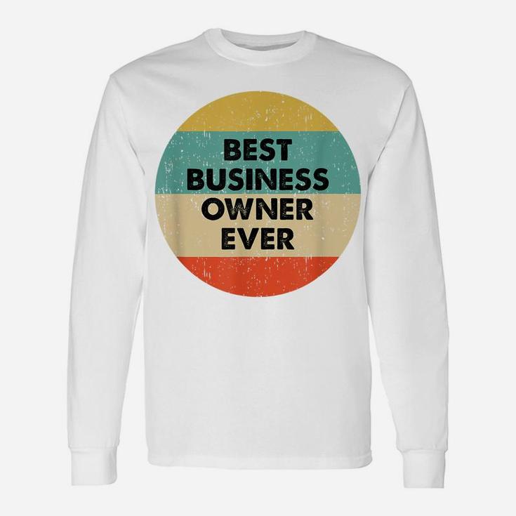 Business Owner Shirt | Best Business Owner Ever Unisex Long Sleeve