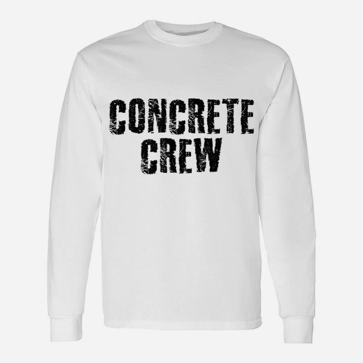 CONCRETE CREW Shirt Funny Highway Road Building Gift Idea Unisex Long Sleeve