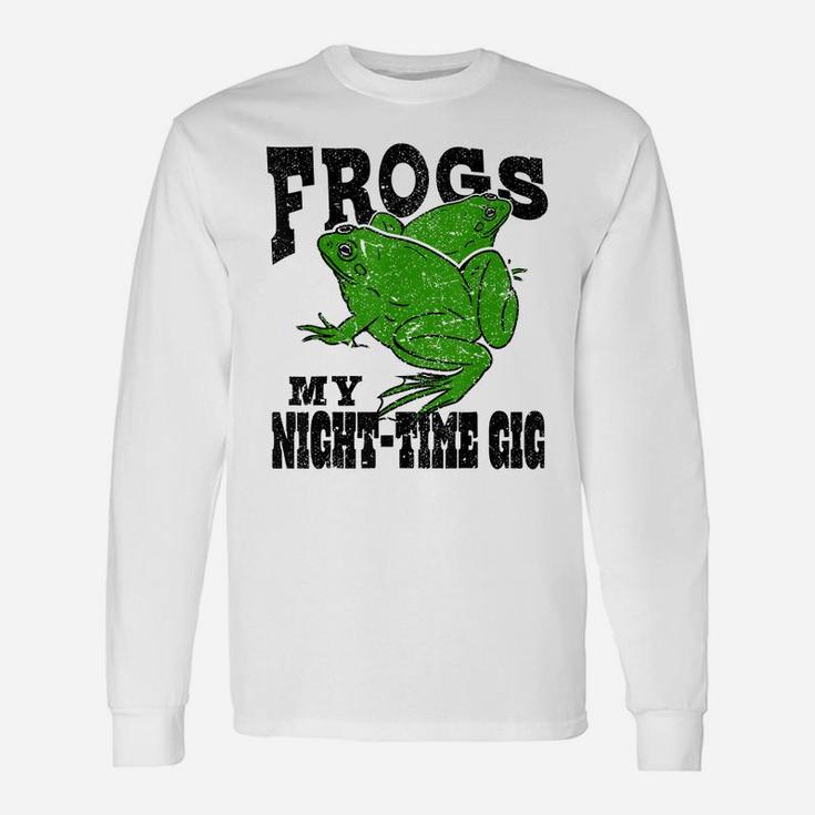 Frogs My Nighttime Gig Frog Hunting Hunter Gift Unisex Long Sleeve