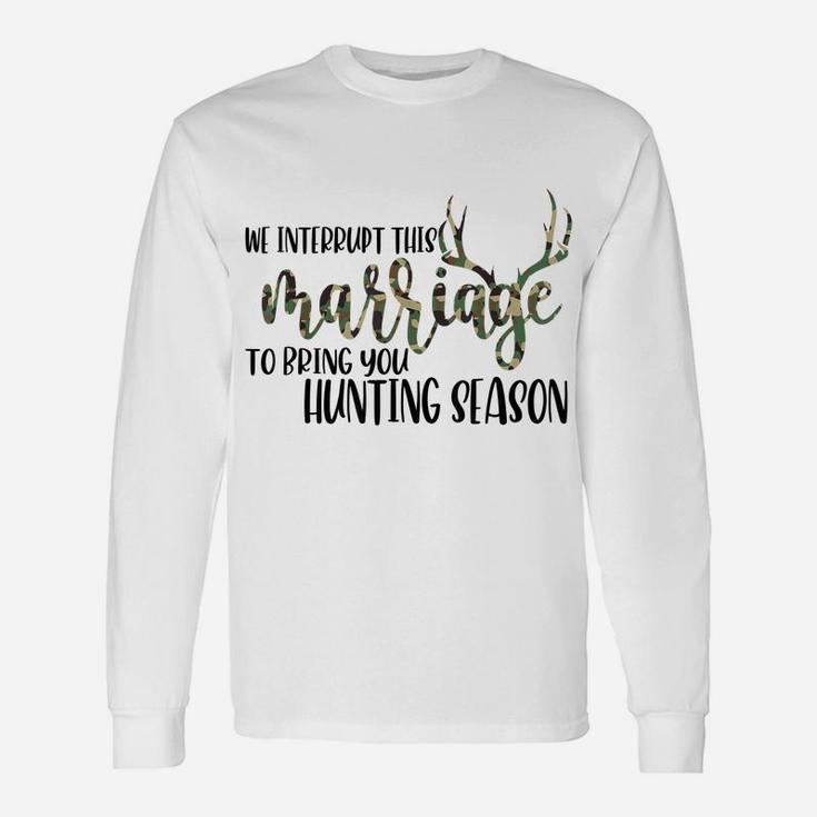 Funny Hunter's Wife Interrupt Marriage Hunting Season Gift Unisex Long Sleeve