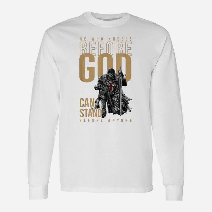 He Who Kneels Before God Can Stand Before Anyone Unisex Long Sleeve
