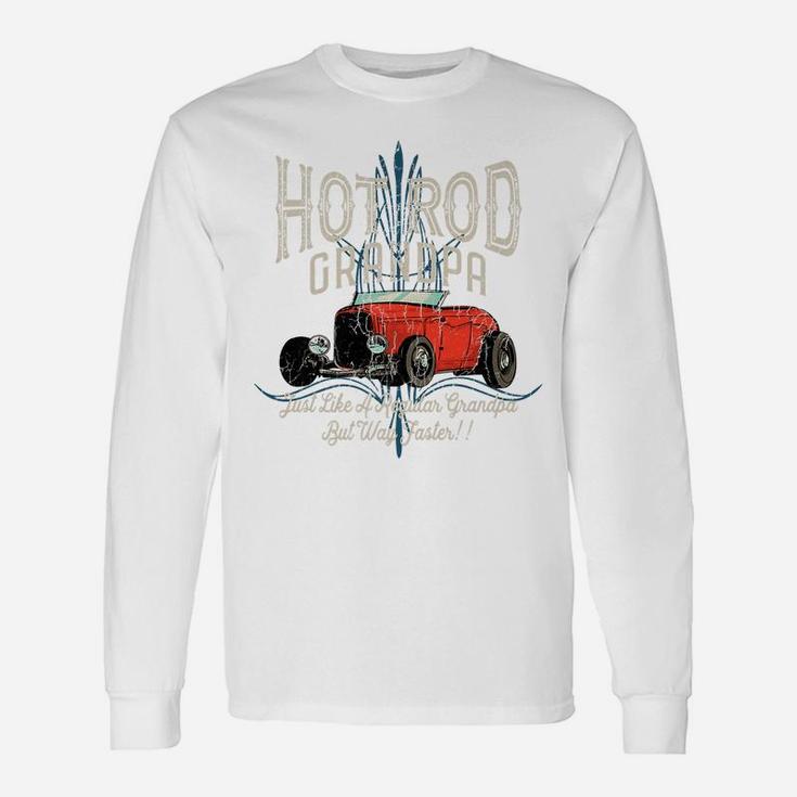 Hot Rod Grandpa Just Like A Regular Dad But Way Faster Unisex Long Sleeve