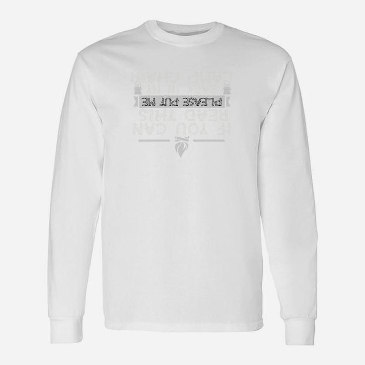 If You Can Read This Please Put Me Back In My Camp Chair Unisex Long Sleeve