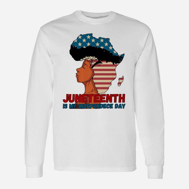 Juneteenth Is My Independence Day, 4Th Of July Black History Unisex Long Sleeve
