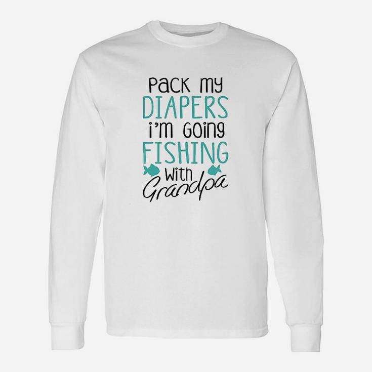Pack My Diapers Im Going Fishing With Grandpa Unisex Long Sleeve