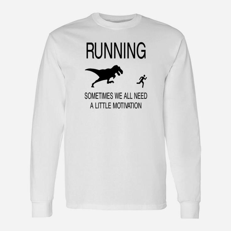 Running Sometimes We Need Little Motivation Unisex Long Sleeve