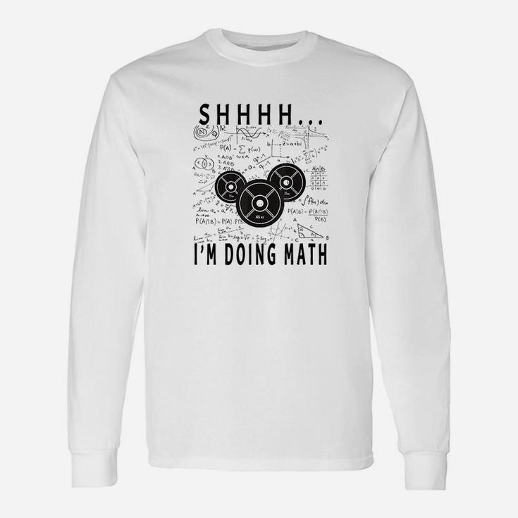 Shhh I Am Doing Math Weight Lifting For Gym Workout Fitness Unisex Long Sleeve