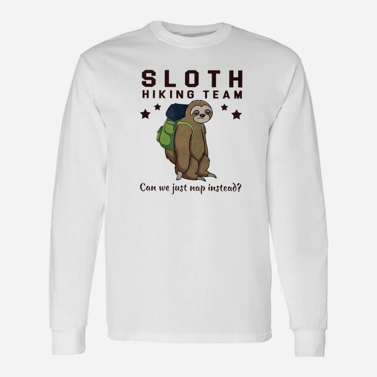 Sloth Hiking Team Can We Just Nap Instead Hiking Unisex Long Sleeve