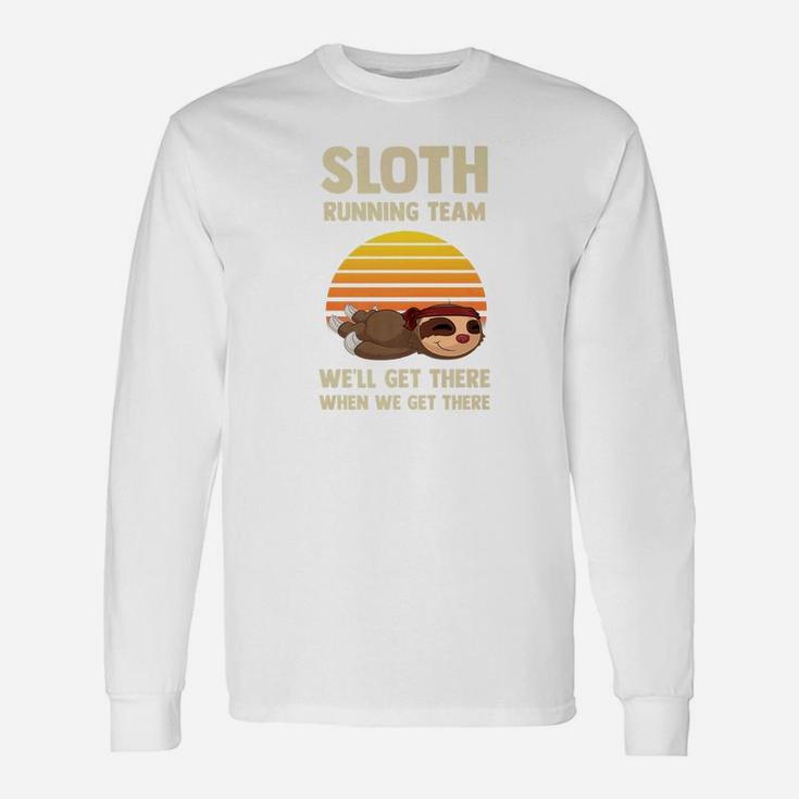 Sloth Running Team Well Get There When We Get There 2 Unisex Long Sleeve