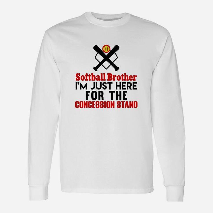 Softball Brother Im Just Here For Concession Stand Unisex Long Sleeve