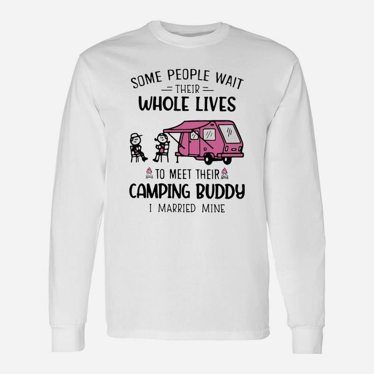 Some People Wait Their Whole Lives To Meet Their Camping Buddy Unisex Long Sleeve
